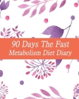90 Days The Fast Metabolism Diet Diary: Reset Diet Easy Recipes for Every Day and Burn Fat Forever By Isabell Stephenson Cover Image