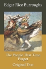 The People That Time Forgot: Original Text By Edgar Rice Burroughs Cover Image