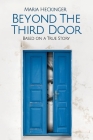 Beyond the Third Door: Based On a True Story By Maria Heckinger Cover Image