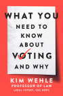 What You Need to Know About Voting--and Why (Legal Expert Series) By Kim Wehle Cover Image