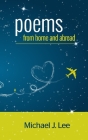 Poems From Home and Abroad By Michael J. Lee Cover Image