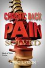 Chronic Back Pain Solved (Black & White Version): The Cause and Cure of Chronic Back Pain Cover Image