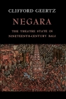 Negara: The Theatre State in Nineteenth-Century Bali By Clifford Geertz Cover Image