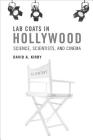 Lab Coats in Hollywood: Science, Scientists, and Cinema By David A. Kirby Cover Image