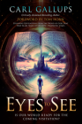 Eyes to See: Is Our World Ready for the Coming Visitation? Stunning Revelations from the Word of God That Help Make Sense of Our Ep Cover Image