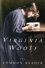 The Common Reader: First Series, Annotated Edition By Virginia Woolf Cover Image