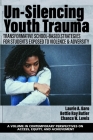 Un-Silencing Youth Trauma: Transformative School-Based Strategies for Students Exposed to Violence & Adversity (Contemporary Perspectives on Access) By Laurie A. Garo (Editor), Bettie Ray Butler (Editor), Chance W. Lewis (Editor) Cover Image