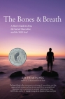 The Bones and Breath: A Man's Guide to Eros, the Sacred Masculine, and the Wild Soul (2018) Cover Image