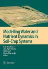 Modelling Water and Nutrient Dynamics in Soil-Crop Systems: Applications of Different Models to Common Data Sets - Proceedings of a Workshop Held 2004 Cover Image