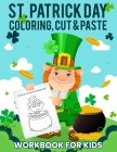 St Patrick's Day Cut & Paste Workbook For kids: A Fun St Patty's Scissor Skills Activity Book for Toddlers and Kids ages 3-8 By Ddt Press Cover Image