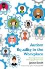 Autism Equality in the Workplace: Removing Barriers and Challenging Discrimination By Janine Booth, John McDonnell (Foreword by) Cover Image