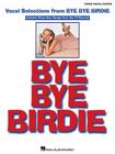 Bye Bye Birdie: Vocal Selections By Charles Strouse (Composer) Cover Image