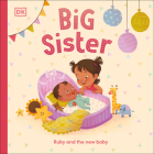 Big Sister: Ruby and the new baby By DK Cover Image
