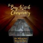 The Bay Witch Conspiracy By Frye Roger, Frye Dominick Cover Image
