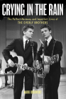 Crying in the Rain: The Perfect Harmony and Imperfect Lives of the Everly Brothers Cover Image