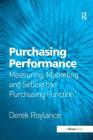 Purchasing Performance: Measuring, Marketing and Selling the Purchasing Function By Derek Roylance Cover Image