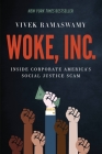 Woke, Inc.: Inside Corporate America's Social Justice Scam By Vivek Ramaswamy Cover Image