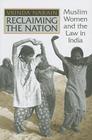 Reclaiming the Nation: Muslim Women and the Law in India Cover Image