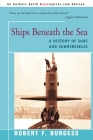 Ships Beneath the Sea: A History of Subs and Submersibles By Robert F. Burgess Cover Image