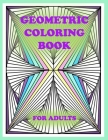 geometric coloring book for adults: 100 pages of geometric shapes for coloring and creativity, You will definitely like it By LIDI Colo Cover Image