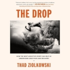 The Drop: How the Most Addictive Sport Can Help Us Understand Addiction and Recovery By Thad Ziolkowski, Joe Knezevich (Read by) Cover Image