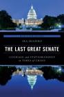 The Last Great Senate: Courage and Statesmanship in Times of Crisis By Ira Shapiro Cover Image