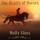 The Hearts of Horses By Molly Gloss, Renée Raudman (Read by) Cover Image