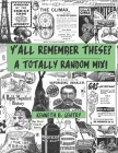 Y'all Remember These?: A Totally Random Mix! By Kenneth B. Gentry Cover Image