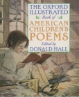The Oxford Illustrated Book of American Children's Poems By Donald Hall (Editor) Cover Image