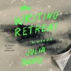 The Writing Retreat By Julia Bartz, Gail Shalan (Read by) Cover Image