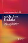 Supply Chain Simulation: A System Dynamics Approach for Improving Performance By Francisco Campuzano, Josefa Mula Cover Image