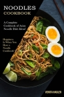Noodles Cookbook: A Complete Cookbook of Asian Noodle Dish Ideas! (Happiness Is When You Have a Noodle Cookbook!) Cover Image