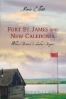 Fort St. James and New Caledonia: Where British Columbia Began By Marie Elliott Cover Image