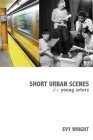 Short Urban Scenes for Young Actors By Evy Wright Cover Image