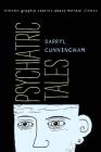 Psychiatric Tales: Eleven Graphic Stories About Mental Illness By Darryl Cunningham Cover Image