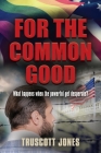 For The Common Good By Truscott Jones Cover Image