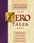 Hero Tales: A Family Treasury of True Stories from the Lives of Christian Heroes By Dave Jackson, Neta Jackson Cover Image