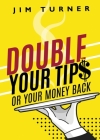 Double Your Tips or Your Money Back By James Turner Cover Image