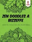 Zen Doodles A Bizzeffe: Adulto Da Colorare Libro Zen Doodle Edition Cover Image