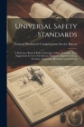 Universal Safety Standards; a Reference Book of Rules, Drawings, Tables, Formulae, Data Suggestions for use of Architects, Engineers, Superintendents, Cover Image