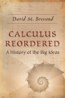 Calculus Reordered: A History of the Big Ideas Cover Image