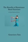 The Benefits of Resistance Band Exercises: for Senior Health and Fitness Cover Image