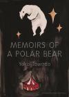 Memoirs of a Polar Bear By Yoko Tawada, Susan Bernofsky (Translated by) Cover Image