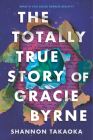 The Totally True Story of Gracie Byrne Cover Image