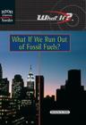 What If We Run Out of Fossil.. By Kimberly M. Miller Cover Image