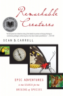 Remarkable Creatures: Epic Adventures in the Search for the Origins of Species By Sean B. Carroll Cover Image