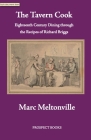 The Tavern Cook: Eighteenth Century Dining Through the Recipes of Richard Briggs Cover Image