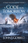 A Code for Tomorrow By John J. Gobbell Cover Image