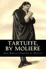 Tartuffe, by Moliere By Curtis Hidden Page (Translator), Jean Baptiste Poquelin de Moliere Cover Image