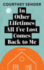 In Other Lifetimes All I've Lost Comes Back to Me: Stories Cover Image
